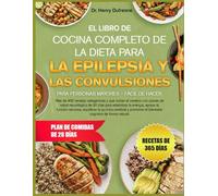 EL LIBRO DE COCINA COMPLETO DE LA DIETA PARA LA EPILEPSIA Y LAS CONVULSIONES PARA PERSONAS MAYORES - FÁCIL DE HACER: Más de 400 recetas cetogénicas y ... planes de salud neurológica de 30 días para