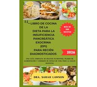 EL LIBRO DE COCINA DE LA DIETA PARA LA INSUFICIENCIA PANCREÁTICA EXOCRINA (EPI) PARA RECIÉN DIAGNOSTICADOS 2026