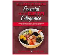 El Libro De Cocina Esencial De La Dieta Cetogénica