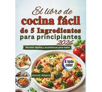 El libro de cocina fácil de 5 ingredientes para principiantes 2026: Recetas rápidas y económicas para todos
