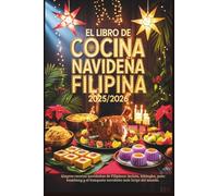 El libro de cocina navideña filipina 2025/2026: Alegres recetas navideñas de Filipinas: lechón, bibingka, puto bumbong y el banquete navideño más largo del mundo