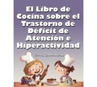 El Libro De Cocina Sobre El Trastorno De Déficit De Atención E Hiperactividad