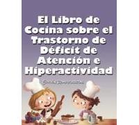 El Libro De Cocina Sobre El Trastorno De Déficit De Atención E Hiperactividad