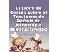 El Libro de Cocina Sobre el Trastorno de Déficit de Atención e Hiperactividad/ The Attention Deficit Disorder Hyperactive Cookbook: Edición Rompecabezas/ Puzzle Edition
