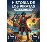 El Libro de Colorear de la Historia de los Piratas: Revive la Verdadera Historia de Alta Mar, desde los Antiguos Saqueadores hasta los Piratas del ... Viaje Cronológico y Leyendas Educativas.
