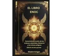 El libro de Enoc: Conocimiento oculto de las órdenes celestiales, Metatrón y los reinos antiguos (Edición de letra grande)