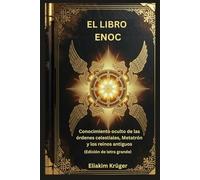 El libro de Enoc: Conocimiento oculto de las órdenes celestiales, Metatrón y los reinos antiguos (Edición de letra grande)