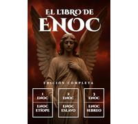 El libro de Enoc Edición Completa: los textos apócrifos prohibidos de la Biblia sobre ángeles caídos, profecías ocultas y revelaciones celestiales