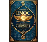 El Libro de Enoc en su traducción completa en español: El Libro Prohibido Que Cambiará Tu Perspectiva Del Universo Y La Obra Cumbre De La Literatura ApóCrifa - La Biblia Oculta De Los ÁNgeles