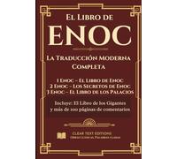 El Libro de Enoc: La Traducción Moderna Completa: 1 Enoc, 2 Enoc, 3 Enoc, Libro de los Gigantes: Comentarios y Resúmenes Bíblicos e Histórico