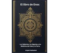 El libro de Enoc: Los Vigilantes, los Gigantes y los Misterios del Cielo y la Tierra