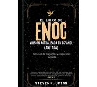 El Libro De Enoc Versión Actualizada En Español (Anotado): Visiones del más allá y del fin de los tiempos que contienen a los vigilantes, los ... en la Biblia apócrifa perdida. (Enoch 1)
