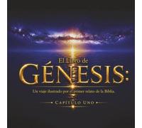 El Libro de Génesis: Capítulo Uno: Un viaje ilustrado por el primer relato de la Biblia