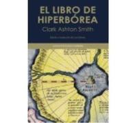 El Libro De Hiperbórea - Smith, Clark Ashton Smith, Clark Ashton (Auteur)