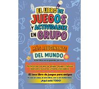 El Libro de Juegos y Actividades en Grupo: Más de 300 Juegos, Retos y Dinámicas para Reuniones de Amigos y Familias: Party Games y Actividades para ... Verano y Cualquier Encuentro en Grupo