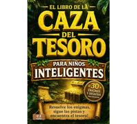 El Libro de la Caza del Tesoro para Niños Inteligentes: Libro juego para niños de 7 a 12 años: enigmas, retos, lógica, escape room, aventura ... 8 años, 9 años, 10 años, 11 años, 12 años