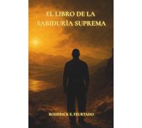 El Libro de la Sabiduria Suprema: Revelaciones para la humanidad en los tiempos finales