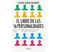 El libro de las 16 personalidades: Una guía práctica para entenderte a ti mismo y a los demás