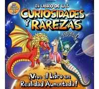 El Libro de las Curiosidades y Rarezas: 150 hechos increíbles para niños curiosos de 8 años en adelante, con ilustraciones a color y realidad aumentada. ¡Guau!