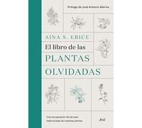 El libro de las plantas olvidadas: Una recuperación de los usos tradicionales de nuestras plantas