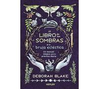 El libro de las sombras de la bruja ecléctica/ The Eclectic Witch's Book of Shadows