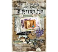 El libro de los abuelos: Un libro para hacer historia, para dejar tu historia.