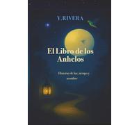 El Libro de los Anhelo: Historias de luz, tiempo y asombro