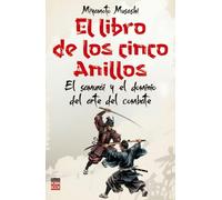 El libro de los cinco anillos: El samurái y el dominio del combate