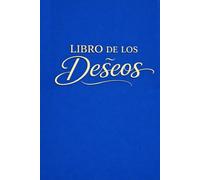 El Libro de los Deseos: Saber lo que quieres es el primer paso. Escribirlo… lo hace más real