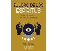 El Libro de los Espíritus: Principios de la doctrina espiritista