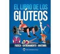 EL LIBRO DE LOS GLUTEOS: Fuerza entrenamiento anatomía