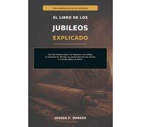 EL LIBRO DE LOS JUBILEOS EXPLICADO: Guía del Génesis menor, los Vigilantes y los nefilim, el calendario de 364 días, los manuscritos del mar Muerto y el mundo bíblico de Henoc