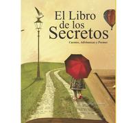 El Libro De Los Secretos: Cuentos, Adivinanzas Y Poemas