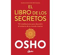 El libro de los secretos (Nueva edición revisada): 112 meditaciones para descubrir el misterio de tu mundo interior