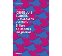 El libro de los seres imaginarios/ The Book ofImaginary Beings