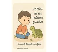 El libro de los valientes y sabios: Un cuento lleno de moralejas