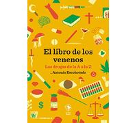El libro de los venenos: Las drogas de la A a la Z