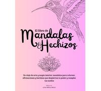 El libro de Mandalas y Hechizos: Un viaje de arte y magia interior