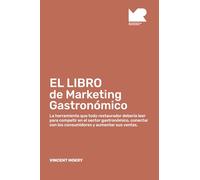 EL LIBRO de Marketing Gastronómico: La herramienta que todo restaurador debería leerpara competir en el sector gastronómico, conectarcon los consumidores y aumentar sus ventas.