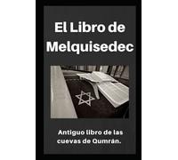 El Libro de Melquisedec: Antiguo libro de los cuevas de Qumrán
