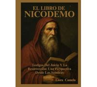 EL LIBRO DE NICODEMO: Testigos Del Juicio Y La Resurrección: Una Perspectiva Desde Las Sombras