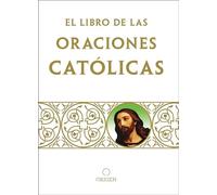 El libro de oraciones católicas / The book of Catholic Prayers