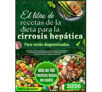 El libro de recetas de la dieta para la cirrosis hepática Para recién diagnosticados.