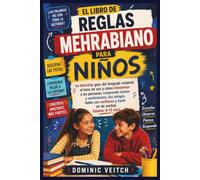 EL LIBRO DE REGLAS MEHRABIANO PARA NIÑOS: La divertida guía del lenguaje corporal, el tono de voz y cómo interpretar a las personas: comprende rostros ... y hazte oír de verdad. Edades: 8-12 años