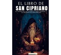 EL LIBRO DE SAN CIPRIANO: EL TESORO DEL HECHICERO, EL LIBRO INFERNAL O EL GRIMORIO DE SAN CIPRIANO | UN CLÁSICO DEL OCULTISMO Y LA MAGIA | LIBRO COMPLETO