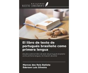 El libro de texto de portugués brasileño como primera lengua: Estudios sobre el libro de texto de portugués brasileño como primera lengua y formación docente