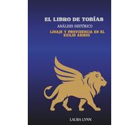 El Libro de Tobías Análisis Histórico: Linaje y Providencia en el Exilio Asirio