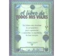 El Libro De Todos Mis Viajes - GARCIA ESTRADA, MARIA MAGDALENA Garcia Estrada, Maria Magdalena (Auteur)