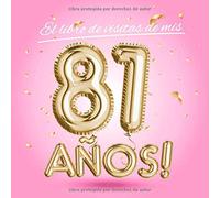El libro de visitas de mis 81 años: Decoración rosa para el 81 cumpleaños - Regalos originales para mujer - 81 años - Edición Globos Oro Rosa - Libro ... para felicitaciones y fotos de los invitados