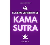 EL LIBRO DEFINITIVO DEL KAMA SUTRA: Posiciones sexuales para hacer en pareja ilustrado
